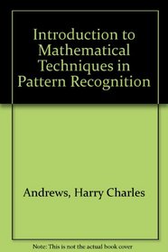 Introduction to Mathematical Techniques in Pattern Recognition