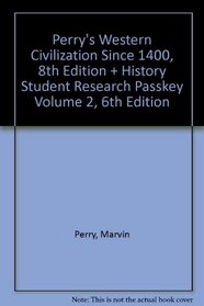 Perry Western Civilization Since Fourteen Hundred Eighth Edition Plus History Student Research Passkey Volume Two Sixth Edition