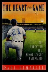 HEART OF THE GAME : The Education of a Minor-League Ball Player