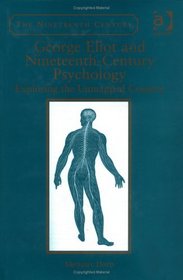 George Eliot And Nineteenth-century Psychology: Exploring the Unmapped Country (Nineteenth Century Series) (Nineteenth Century Series)