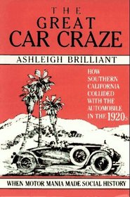Great Car Craze: How Southern California Collided With the Automobile in th 1920s