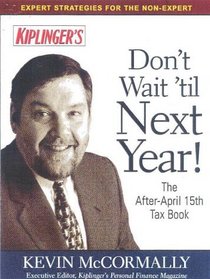 Don't Wait 'Til Next Year!: The After-April 15th Tax Book