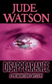 Disappearance a Premonitions Mystery