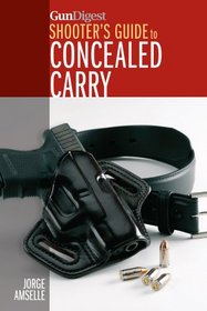 Gun Digest's Shooter's Guide to Concealed Carry