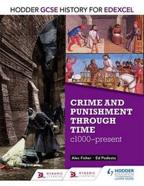 Crime & Punishment Through Time, C1000-present (Gcse History for Edexcel)