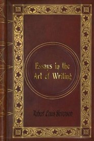Robert Louis Stevenson - Essays in the Art of Writing