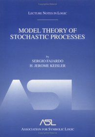 Model Theory of Stochastic Processes: Lecture Notes in Logic #14 (Lecture Notes in Logic, 14)
