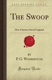 The Swoop: How Clarence Saved England (Forgotten Books)