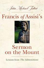Francis of Assisi's Sermon on the Mount: Lessons from the Admonitions (San Damiano Books)