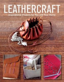 Leathercraft: Inspirational projects for You and Your Home