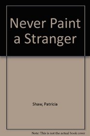 Never Paint a Stranger