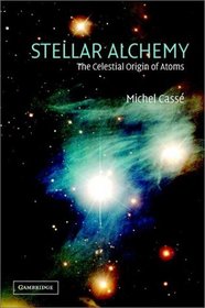 Stellar Alchemy : The Celestial Origin of Atoms