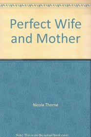Perfect Wife and Mother