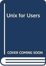 Unix for users (Computer science texts)