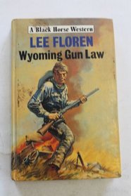 Wyoming Gun Law (A Black Horse western)