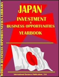 Japan Business & Investment Opportunities Yearbook (World Business & Investment Opportunities Yearbook Library)