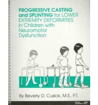 Progressive Casting and Splinting: For Lower Extremity Deformities in Children With Neuromotor Dysfunction