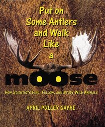 Put On Some Antlers and Walk Like a Moose