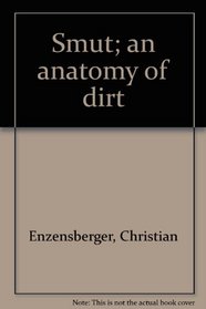 Smut; an anatomy of dirt