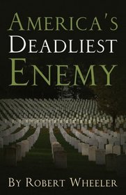 America's Deadliest Enemy