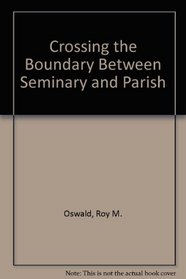 Crossing the Boundary Between Seminary & Parish