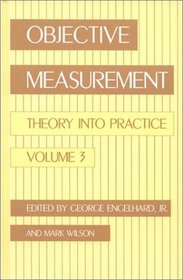 Objective Measurement: Theory into Practice, Vol. 3