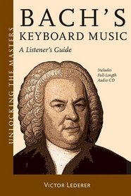 Bach's Keyboard Music - A Listener's Guide (Unlocking the Masters Series No. 21)