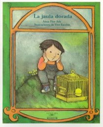La Jaula Dorada / The Golden Cage (Cuentos Para Todo El Ano / Stories the Year 'round) (Cuentos Para Todo El Ano / Stories the Year 'round)