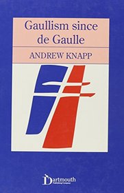 Gaullism Since De Gaulle