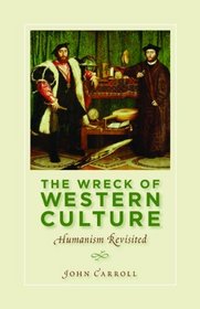 The Wreck of Western Culture: Humanism Revisited