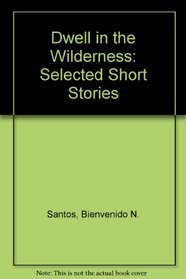 Dwell in the Wilderness: Selected Short Stories