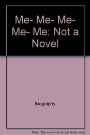 Me, me, me, me, me: Not a novel (Charlotte Zolotow Book)