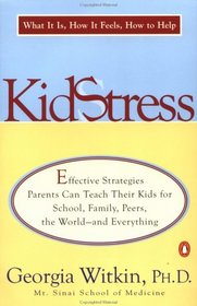 Kidstress : What It Is, How It Feels, How to Help