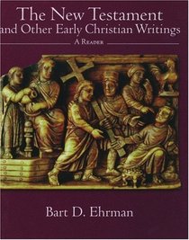 The New Testament and Other Early Christian Writings: A Reader