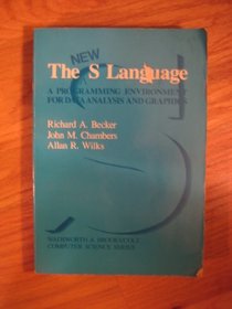 The New s Language: A Programming Environment for Data Analysis and Graphics (Wadsworth  Brooks/Cole computer science series)