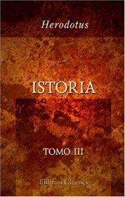 Istoria: Erodoto Alicarnasseo. Tomo 3 (Italian Edition)