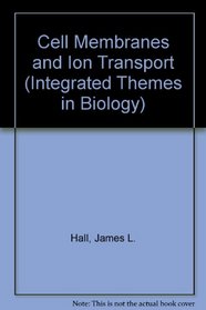 Cell Membranes and Ion Transport (Integrated Themes in Biology)