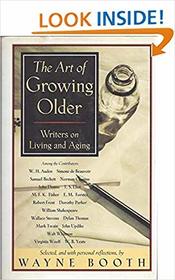 The ART OF GROWING OLD: WRITERS ON LIVING AND AGING