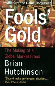 Fool's Gold : The Making Of A Global Market Fraud