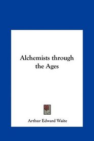 Alchemists through the Ages