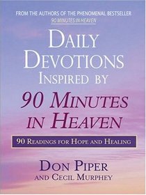 Daily Devotions Inspired by 90 Minutes in Heaven: 90 Readings of Hope and Healing (Walker Large Print Books)