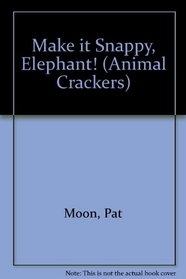 Make it Snappy, Elephant! (Animal Crackers)