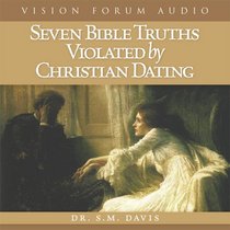 Seven Bible Truths Violated by Christian Dating