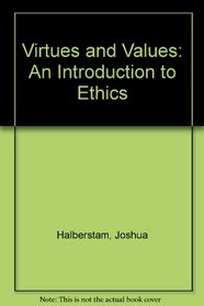 Virtues and Values: An Introduction to Ethics