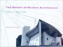 The Details of Modern Architecture : Volume 2: 1928 to 1988 (Details of Modern Architecture)