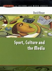 Sport, Culture and the Media: The Unruly Trinity (Issues in Cultural and Media Studies)