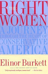 The Right Women : A Journey Through the Heart of Conservative America