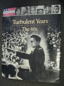 Turbulent Years: The 60s (Our American Century)