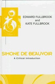 Simone De Beauvoir: A Critical Introduction (Key Contemporary Thinkers)