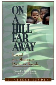 On a Hill Far Away: Journal of a Missionary Doctor in Rwanda